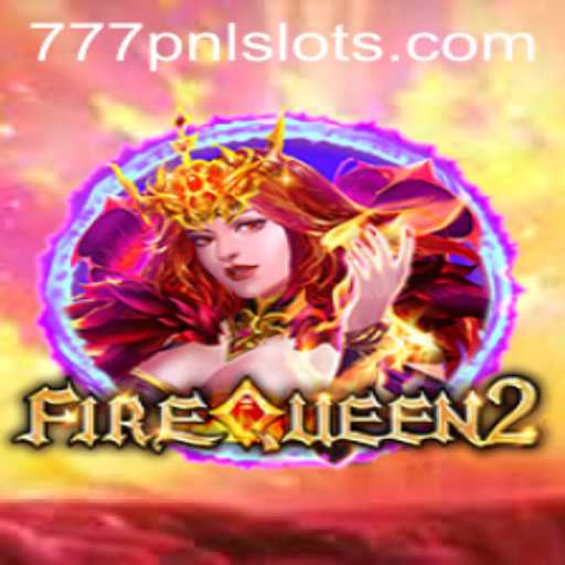 Exploring the Enchanting Realm of FireQueen2 and the Excitement of 777PNL