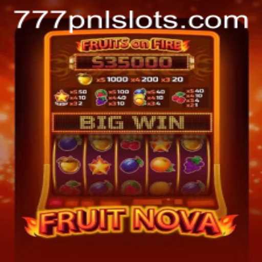 Exploring the Exciting World of FruitNova: The Ultimate 777PNL Experience